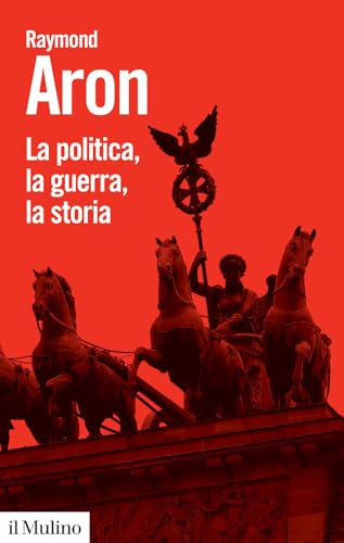 La politica, la guerra, la storia [9788815390677]