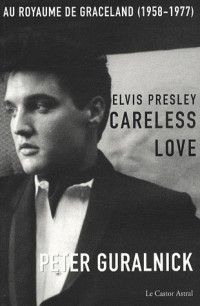 Elvis Presley - tome 2 Careless love - Au royaume de Graceland 1958-1977 (2)