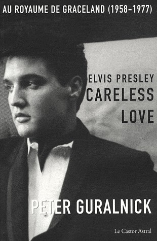 Elvis Presley - tome 2 Careless love - Au royaume de Graceland 1958-1977 (2)