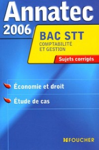 Annatec 2006 Bac STT Comptabilité et Gestion Economie : Economie et droit - Etude de cas