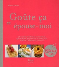 GOUTE CA ET EPOUSE-MOI