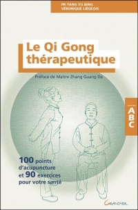 Le Qi Gong thérapeutique - 100 points d'acupuncture et 90 exercices pour votre santé - ABC