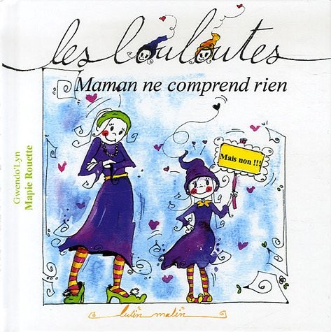 Les Louloutes - Maman ne comprend rien