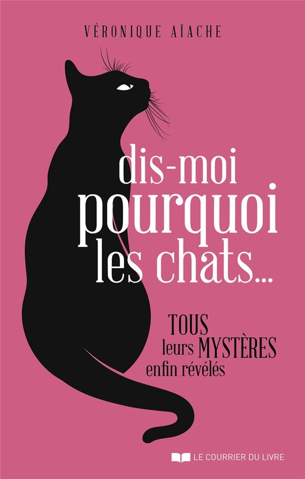 Dis-moi pourquoi les chats...