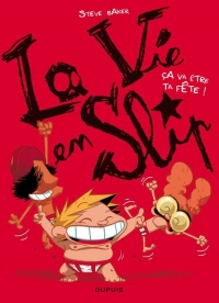 La vie en slip - tome 2 - Ca va être ta fête !