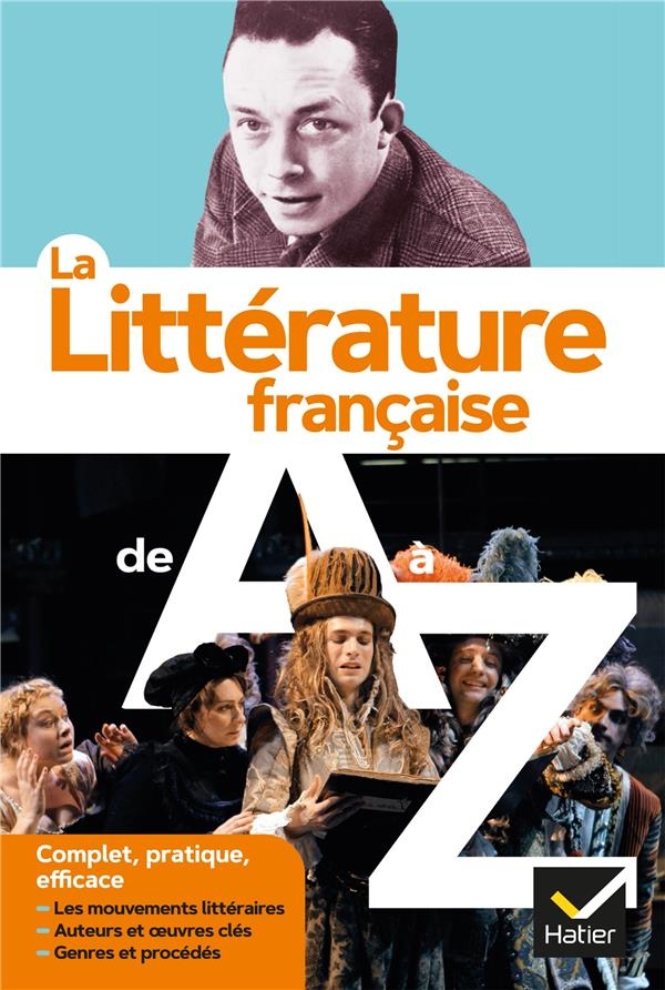 La littérature de A à Z (nouvelle édition): les auteurs, les oeuvres et les procédés littéraires