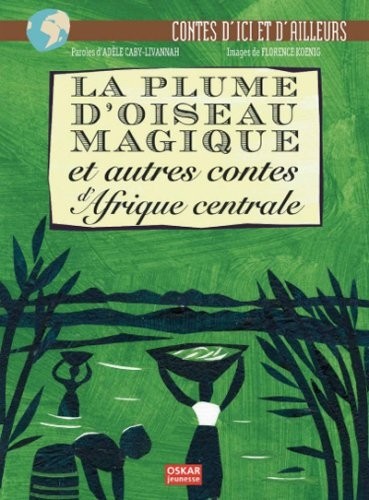 La plume d'oiseau magique et autres contes d'Afrique centrale