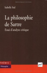 La philosophie de Sartre : Essai d'analyse critique