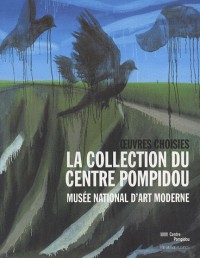 La collection du Centre Pompidou : Musée national d'art moderne, oeuvres choisies