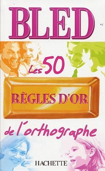 Les 50 règles d'or de l'orthographe