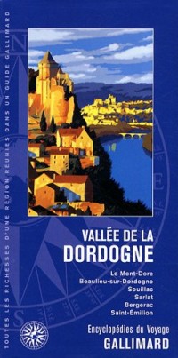 Vallée de la Dordogne: Le Mont-Dore, Beaulieu-sur-Dordogne, Souillac, Sarlat, Bergerac, Saint-Émilion