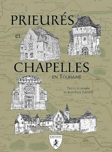 PRIEURES ET CHAPELLES EN TOURAINE.