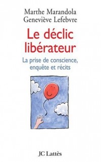Le déclic libérateur : La prise de conscience, enquête et récits