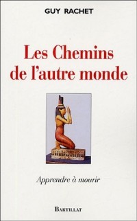 Les Chemins de l'autre monde : Apprendre à mourir