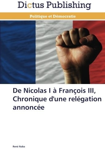 De nicolas i à françois iii, chronique d'une relégation annoncée