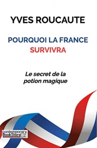 Pourquoi la France survivra: Le secret de la potion magique