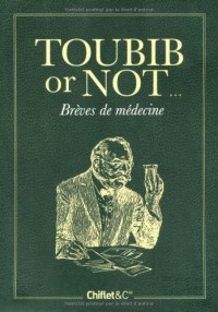 Toubib or not. Brèves de médecins