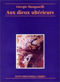 Aux dieux ultérieurs