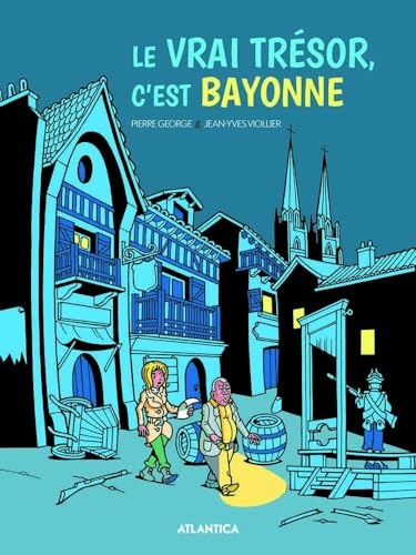 Le vrai trésor, c'est Bayonne