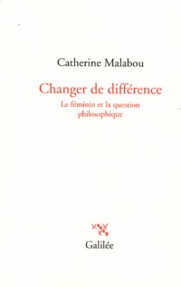 Changer de différence : Le féminin et la question philosophique