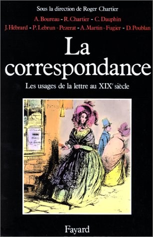La Correspondance. Les usages de la lettre au XIXe siècle