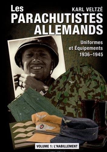 Les parachutistes allemands : Uniformes et équipements 1936-1945 : Volume 1, L'habillement