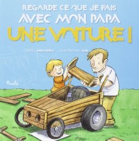 Regarde ce que j'ai fait avec mon papa/Une voiture !