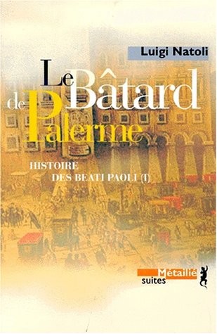 Le Bâtard de Palerme : Histoire des Beati Paoli. Vol. 1