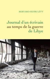 La guerre sans l'aimer: Journal d'un écrivain au cœur du printemps libyen