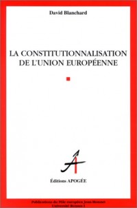 La Constitutionnalisation de l'Union européenne