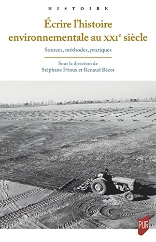 Écrire l'histoire environnementale au XXIe siècle: Sources, méthodes, pratiques