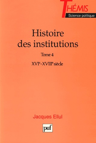 Histoire des institutions, tome 4, XVIe et XVIIIe siècles