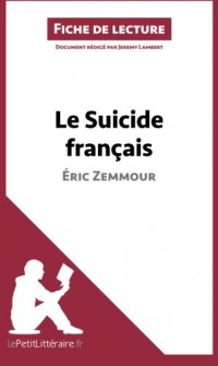 Le Suicide français d'Éric Zemmour (Fiche de lecture): Résumé complet et analyse détaillée de l'oeuvre