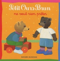 Petit Ours Brun ne veut rien prêter