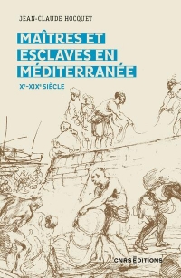 Maitres et esclaves en Méditerranée (Xe-XIXe siècle)