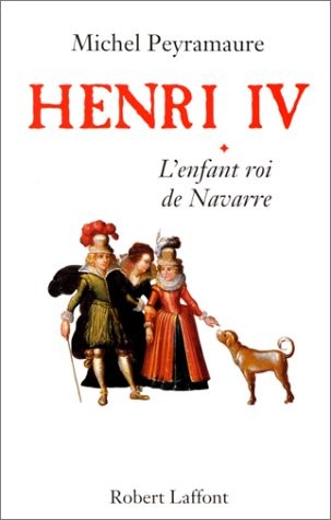Henri IV, tome 1 : L'Enfant roi de Navarre