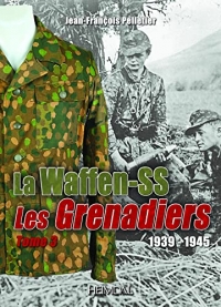 Grenadiers de la Waffen-SS: Tome 2, 1939-1945