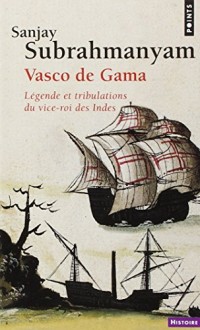 Vasco de Gama. Légende et tribulations du vice-roi