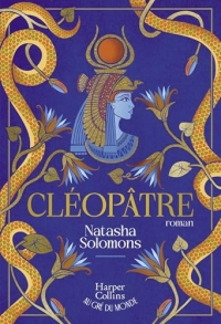 Cléopâtre: Un roman fascinant sur la reine d'Egypte entre pouvoir, trahisons et passions à Alexandrie
