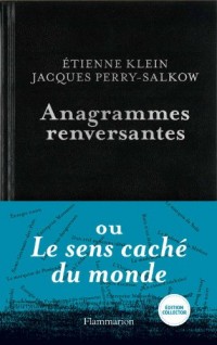 Anagrammes renversantes ou Le sens caché du monde : Edition collector