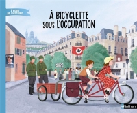 À bicyclette sous l'Occupation - Livre documentaire immersif - Dès 7 ans