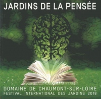 Jardins de la pensée : Festival international des jardins 2018, domaine de Chaumont-Sur-Loire, Centre d'arts et de nature