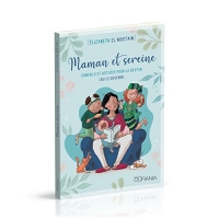 Maman et sereine: conseils et astuces pour le rester (ou le devenir)