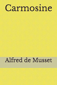 Carmosine: par Alfred de Musset.