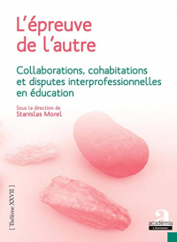 L'épreuve de l'autre: Collaborations, cohabitations et disputes interprofessionnelles en éducation