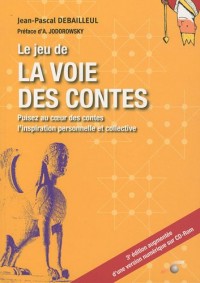 Le jeu de la voie des contes : Puisez au coeur des contes l'inspiration personnelle et collective (1Cédérom)