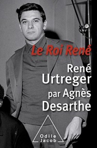 Le Roi René: René Urtreger par Agnès Desarthe