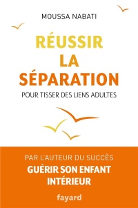 Réussir la séparation: Pour tisser des liens adultes