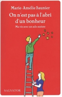 On n'est jamais à l'abri d'un bonheur. Ma vie avec un ado autiste