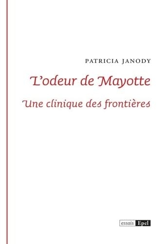 L ODEUR DE MAYOTTE. UNE CLINIQUE DES FRONTIERES